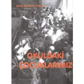 OKULDAKI ÇOCUKLARIMIZ - AYTAÇ AÇIKALIN