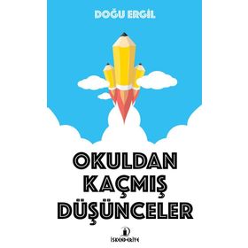 Okuldan Kaçmış Düşünceler - Doğu Ergil