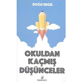 Okuldan Kaçmış Düşünceler - Doğu Ergil