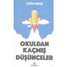 Okuldan Kaçmış Düşünceler - Doğu Ergil