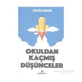 Okuldan Kaçmış Düşünceler - Doğu Ergil