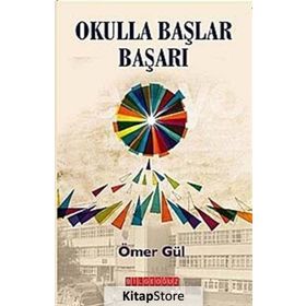 OKULLA BAŞLAR BAŞARI - ÖMER GÜL