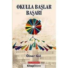 OKULLA BAŞLAR BAŞARI - ÖMER GÜL