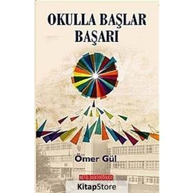 OKULLA BAŞLAR BAŞARI - ÖMER GÜL