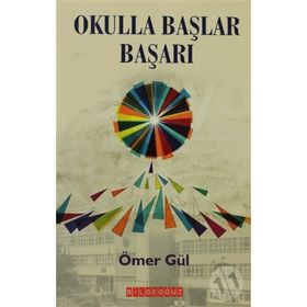 OKULLA BAŞLAR BAŞARI - ÖMER GÜL