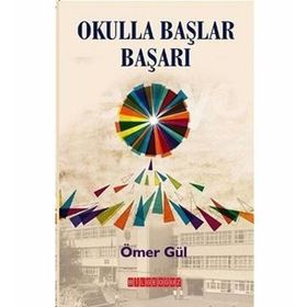 OKULLA BAŞLAR BAŞARI - ÖMER GÜL