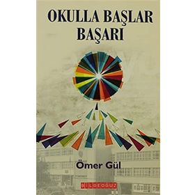 OKULLA BAŞLAR BAŞARI - ÖMER GÜL