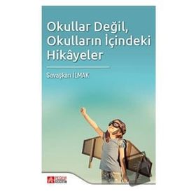 Okullar Değil Okulların İçindeki Hikayeler - Pegem Akademi Yayıncılık