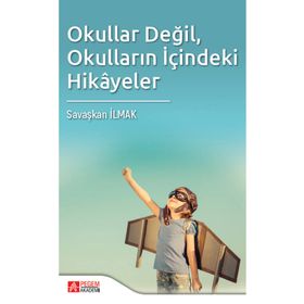 Okullar Değil Okulların İçindeki Hikayeler - Pegem Akademi Yayıncılık