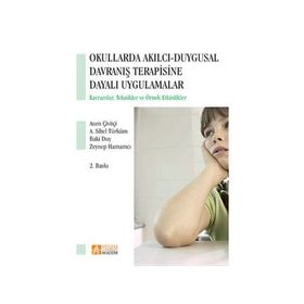 OKULLARDA AKILCI DUYGUSAL DAVRANIŞ TERAPISINE DAYALI UYGULAMALAR - KOLEKTIF