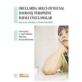 OKULLARDA AKILCI DUYGUSAL DAVRANIŞ TERAPISINE DAYALI UYGULAMALAR - KOLEKTIF