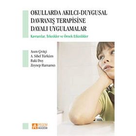 Okullarda Akılcı Duygusal Davranış Terapisine Dayalı Uygulamalar - Zeynep Hamamcı