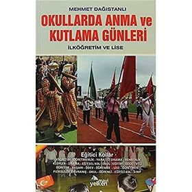 Okullarda Anma ve Kutlama Günleri - Mehmet Dağıstanlı
