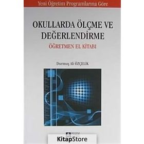 OKULLARDA ÖLÇME VE DEĞERLENDİRME ÖĞRETMEN EL KİTABI - DURMUŞ ALI ÖZÇELİK