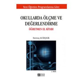 OKULLARDA ÖLÇME VE DEĞERLENDİRME ÖĞRETMEN EL KİTABI - DURMUŞ ALI ÖZÇELİK