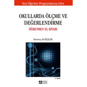 OKULLARDA ÖLÇME VE DEĞERLENDİRME ÖĞRETMEN EL KİTABI - DURMUŞ ALI ÖZÇELİK