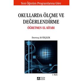 OKULLARDA ÖLÇME VE DEĞERLENDİRME ÖĞRETMEN EL KİTABI - DURMUŞ ALI ÖZÇELİK