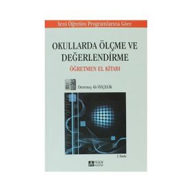 OKULLARDA ÖLÇME VE DEĞERLENDİRME ÖĞRETMEN EL KİTABI - DURMUŞ ALI ÖZÇELİK