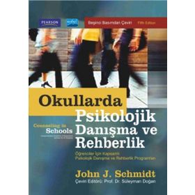 Okullarda Psikolojik Danışma ve Rehberlik: Öğrenciler İçin Kapsamlı Psikoloji Danışma ve Rehberlik Programları - - John J. Schmidt