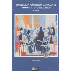OKULLARDA PSIKOLOJIK DANIŞMA VE REHBERLIK UYGULAMALARI EL KİTABI - RAGIP ÖZYÜREK