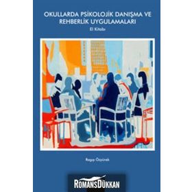 OKULLARDA PSIKOLOJIK DANIŞMA VE REHBERLIK UYGULAMALARI EL KİTABI - RAGIP ÖZYÜREK