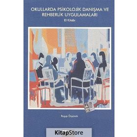 OKULLARDA PSIKOLOJIK DANIŞMA VE REHBERLIK UYGULAMALARI EL KİTABI - RAGIP ÖZYÜREK