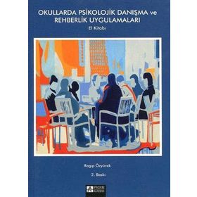 OKULLARDA PSIKOLOJIK DANIŞMA VE REHBERLIK UYGULAMALARI EL KİTABI - RAGIP ÖZYÜREK
