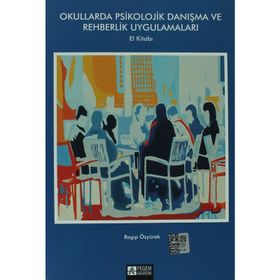 OKULLARDA PSIKOLOJIK DANIŞMA VE REHBERLIK UYGULAMALARI EL KİTABI - RAGIP ÖZYÜREK