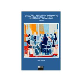 OKULLARDA PSIKOLOJIK DANIŞMA VE REHBERLIK UYGULAMALARI EL KİTABI - RAGIP ÖZYÜREK