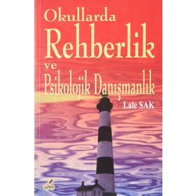 Okullarda Rehberlik ve Psikolojik Danışmanlık - Lale Sak