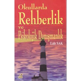 Okullarda Rehberlik ve Psikolojik Danışmanlık - Lale Sak