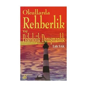 Okullarda Rehberlik ve Psikolojik Danışmanlık - Lale Sak
