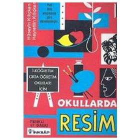 OKULLARDA RESIM İLKÖĞRETİM ORTA ÖĞRETİM OKULLARI İÇİN - HÜSEYİN KILIÇKAN