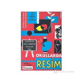 OKULLARDA RESIM İLKÖĞRETİM ORTA ÖĞRETİM OKULLARI İÇİN - HÜSEYİN KILIÇKAN