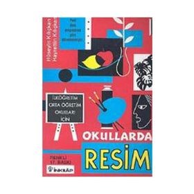OKULLARDA RESIM İLKÖĞRETİM ORTA ÖĞRETİM OKULLARI İÇİN - HÜSEYİN KILIÇKAN