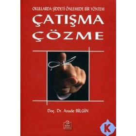 OKULLARDA ŞİDDETİ ÖNLEMEDE BIR YÖNTEM ÇATIŞMA ÇÖZME - ASUDE BILGIN