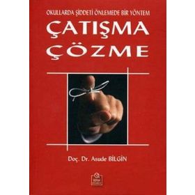 OKULLARDA ŞİDDETİ ÖNLEMEDE BIR YÖNTEM ÇATIŞMA ÇÖZME - ASUDE BILGIN