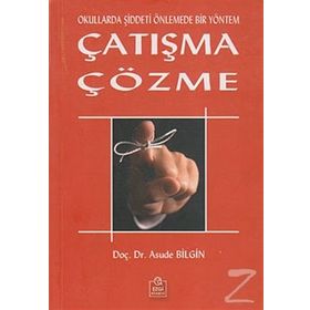 OKULLARDA ŞİDDETİ ÖNLEMEDE BIR YÖNTEM ÇATIŞMA ÇÖZME - ASUDE BILGIN