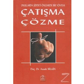 OKULLARDA ŞİDDETİ ÖNLEMEDE BIR YÖNTEM ÇATIŞMA ÇÖZME - ASUDE BILGIN