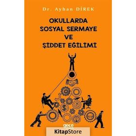 Okullarda Sosyal Sermaye Ve Şiddet Eğilimi - Ayhan Direk