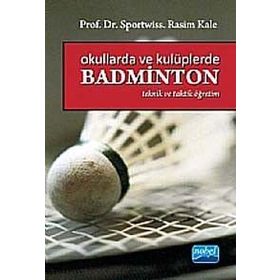 OKULLARDA VE KULÜPLERDE BADMINTON (TAKTIK VE TEORIK ÖĞRETİM) - RASIM KALE