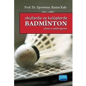 OKULLARDA VE KULÜPLERDE BADMINTON (TAKTIK VE TEORIK ÖĞRETİM) - RASIM KALE