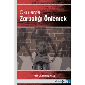 OKULLARDA YAYGIN SORUN OLAN ZORBALIĞI ÖNLEMEK - TUNCAY AYAS