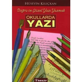 OKULLARDA YAZI DOĞRU VE GÜZEL YAZI YAZMAK - HÜSEYİN KILIÇKAN