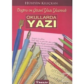 OKULLARDA YAZI DOĞRU VE GÜZEL YAZI YAZMAK - HÜSEYİN KILIÇKAN
