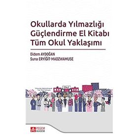 Okullarda Yılmazlığı Güçlendirme El Kitabı Tüm Okul Yaklaşımı - Pegem Akademi Yayıncılık