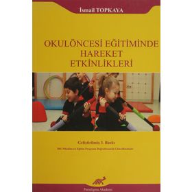 Okulöncesi Eğitiminde Hareket Etkinlikleri - İsmail Topkaya