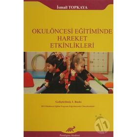 Okulöncesi Eğitiminde Hareket Etkinlikleri - İsmail Topkaya