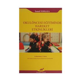 Okulöncesi Eğitiminde Hareket Etkinlikleri - İsmail Topkaya