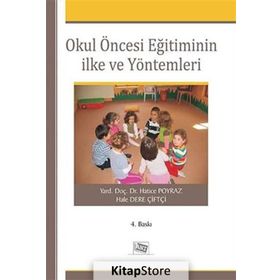 OKULÖNCESİ EĞİTİMİNİN İLKE VE YÖNTEMLERİ - HATICE POYRAZ; HALE DERE